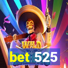 bet 525